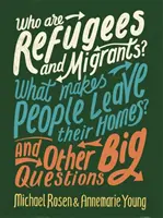 Kto sú utečenci a migranti? Čo núti ľudí opustiť svoje domovy? A ďalšie veľké otázky - Who are Refugees and Migrants? What Makes People Leave their Homes? And Other Big Questions