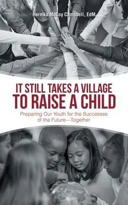 Na výchovu dieťaťa je stále potrebná celá dedina: Pripraviť našu mládež na budúce úspechy - spoločne - It Still Takes a Village to Raise a Child: Preparing Our Youth for the Successes of the Future-Together