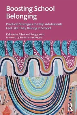 Zvyšovanie školskej spolupatričnosti: Praktické stratégie, ako pomôcť dospievajúcim, aby sa cítili, že do školy patria - Boosting School Belonging: Practical Strategies to Help Adolescents Feel Like They Belong at School