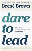 Odvážte sa viesť - Odvážna práca. Ťažké rozhovory. Celé srdcia. - Dare to Lead - Brave Work. Tough Conversations. Whole Hearts.