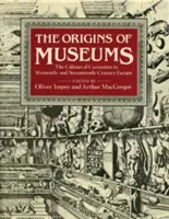 Pôvod múzeí: Kabinet kuriozít v Európe šestnásteho a sedemnásteho storočia - The Origins of Museums: The Cabinet of Curiosities in Sixteenth- And Seventeenth-Century Europe