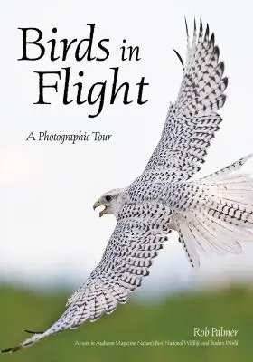 Vtáky v lete: Fotografická esej o jastraboch, kačiciach, orloch, sovách, kolibríkoch a ďalších vtákoch - Birds in Flight: A Photographic Essay of Hawks, Ducks, Eagles, Owls, Hummingbirds, & More