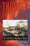 Hrom na rieke: Občianska vojna na severovýchode Floridy - Thunder on the River: The Civil War in Northeast Florida