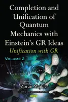 Dokončenie a zjednotenie kvantovej mechaniky s Einsteinovými myšlienkami GR - časť II -- Zjednotenie s GR - Completion & Unification of Quantum Mechanics with Einstein's GR Ideas - Part II -- Unification with GR