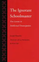 Nevedomý učiteľ: Päť lekcií intelektuálnej emancipácie - The Ignorant Schoolmaster: Five Lessons in Intellectual Emancipation