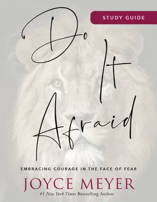 Urobte to so strachom Študijná príručka: Odvaha tvárou v tvár strachu: Study Guide: Embracing Courage in the Face of Fear (Prijať odvahu tvárou v tvár strachu) - Do It Afraid Study Guide: Embracing Courage in the Face of Fear