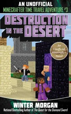 Zničenie v púšti, 3: Neoficiálne minecraftovské dobrodružstvo o cestovaní v čase, kniha 3 - Destruction in the Desert, 3: An Unofficial Minecrafters Time Travel Adventure, Book 3