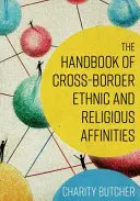 The Handbook of Cross-Border Ethnic and Religious Affinities (Príručka o cezhraničných etnických a náboženských väzbách) - The Handbook of Cross-Border Ethnic and Religious Affinities