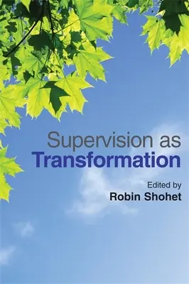 Supervízia ako transformácia: Vášeň pre učenie - Supervision as Transformation: A Passion for Learning