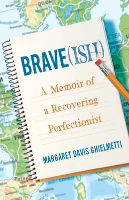 Brave(ish): Spomienky na zotavujúceho sa perfekcionistu - Brave(ish): A Memoir of a Recovering Perfectionist
