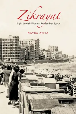 Zikrayat: Osm židovských žien spomína na Egypt - Zikrayat: Eight Jewish Women Remember Egypt