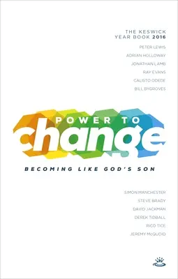 Moc meniť - Keswick Year Book 2016: Stať sa podobným Božiemu Synovi - Power to Change - Keswick Year Book 2016: Becoming Like God's Son