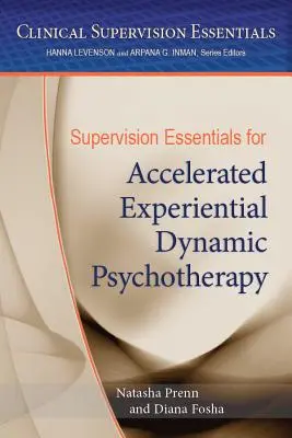 Základy supervízie pre akcelerovanú zážitkovú dynamickú psychoterapiu - Supervision Essentials for Accelerated Experiential Dynamic Psychotherapy
