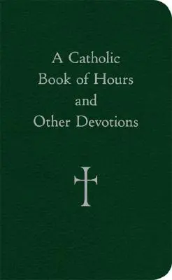 Katolícka kniha hodín a iných pobožností - A Catholic Book of Hours and Other Devotions