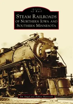 Parné železnice severnej Iowy a južnej Minnesoty - Steam Railroads of Northern Iowa and Southern Minnesota