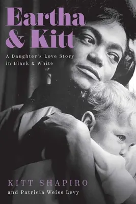 Eartha & Kitt: Čiernobiely príbeh lásky dcéry - Eartha & Kitt: A Daughter's Love Story in Black and White