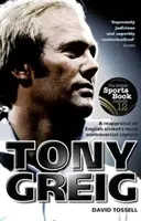 Tony Greig: opätovné zhodnotenie najkontroverznejšieho kapitána anglického kriketu - Tony Greig: A Reappraisal of English Cricket's Most Controversial Captain