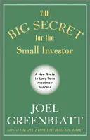 Veľké tajomstvo pre malých investorov - nová cesta k dlhodobému investičnému úspechu - Big Secret for the Small Investor - A New Route to Long-Term Investment Success