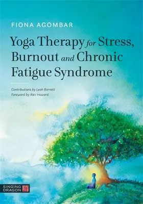 Jogová terapia pri strese, vyhorení a chronickom únavovom syndróme - Yoga Therapy for Stress, Burnout and Chronic Fatigue Syndrome