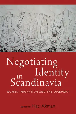 Vyjednávanie o identite v Škandinávii: Ženy, migrácia a diaspóra - Negotiating Identity in Scandinavia: Women, Migration, and the Diaspora