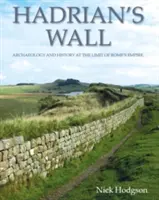 Hadriánov múr: Archeológia a história na hranici Rímskej ríše - Hadrian's Wall: Archaeology and History at the Limit of Rome's Empire