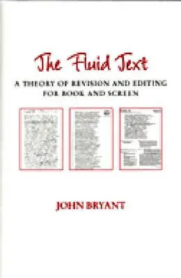 Plynulý text: Teória revízie a úpravy pre knihu a filmové plátno - The Fluid Text: A Theory of Revision and Editing for Book and Screen