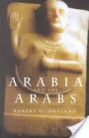 Arábia a Arabi: Od doby bronzovej po príchod islamu - Arabia and the Arabs: From the Bronze Age to the Coming of Islam