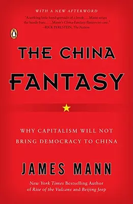 Čínska fantázia: Prečo kapitalizmus neprinesie Číne demokraciu - The China Fantasy: Why Capitalism Will Not Bring Democracy to China