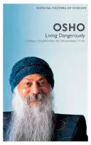 Žiť nebezpečne: Obyčajné osvietenie pre neobyčajné časy - Living Dangerously: Ordinary Enlightenment for Extraordinary Times