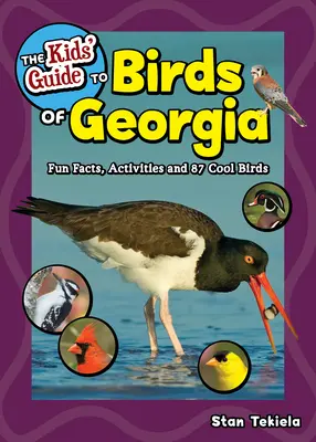 Detský sprievodca vtákmi Gruzínska: Zábavné fakty, aktivity a 87 zaujímavých vtákov - The Kids' Guide to Birds of Georgia: Fun Facts, Activities and 87 Cool Birds