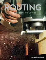 Smerovanie: Príručka stolára - Routing: A Woodworker's Guide