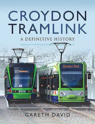 Croydon Tramlink: Definitívna história - Croydon Tramlink: A Definitive History