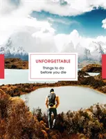 Nezabudnuteľné veci, ktoré treba urobiť pred smrťou - Unforgettable Things to Do Before You Die