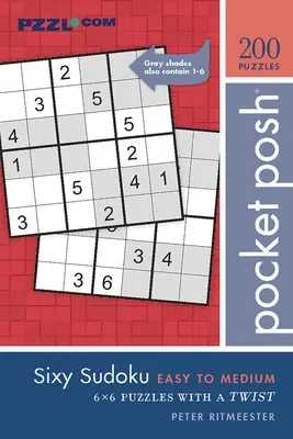 Pocket Posh Sixy Sudoku Easy to Medium: 200 6x6 puzzle with a Twist - Pocket Posh Sixy Sudoku Easy to Medium: 200 6x6 Puzzles with a Twist