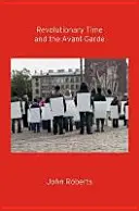 Revolučná doba a avantgarda - Revolutionary Time and the Avant-Garde