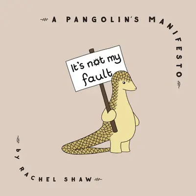Nie je to moja vina: Manifest pangolína - It's Not My Fault: A Pangolin's Manifesto