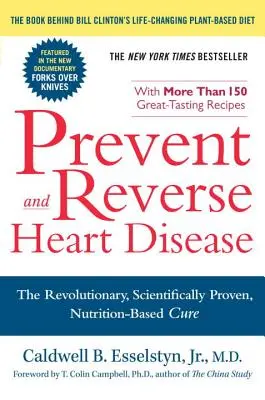 Prevencia a zvrátenie ochorenia srdca: Kniha: Revolučná, vedecky overená liečba založená na výžive - Prevent and Reverse Heart Disease: The Revolutionary, Scientifically Proven, Nutrition-Based Cure