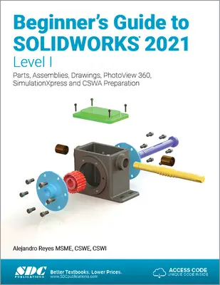 Príručka pre začiatočníkov k Solidworks 2021 - úroveň I: Diely, zostavy, výkresy, Photoview 360 a Simulationxpress - Beginner's Guide to Solidworks 2021 - Level I: Parts, Assemblies, Drawings, Photoview 360 and Simulationxpress