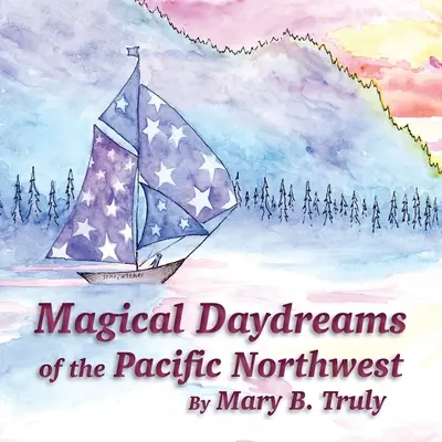 Magické sny z pacifického severozápadu - Magical Daydreams of the Pacific Northwest