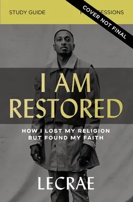 I Am Restored Study Guide Plus Streaming Video: Ako som stratil svoje náboženstvo, ale našiel svoju vieru - I Am Restored Study Guide Plus Streaming Video: How I Lost My Religion But Found My Faith