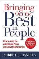 Ako vyťažiť z ľudí to najlepšie: Ako uplatniť úžasnú silu pozitívneho posilňovania, tretie vydanie - Bringing Out the Best in People: How to Apply the Astonishing Power of Positive Reinforcement, Third Edition