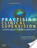 Practising Clinical Supervision: Reflexívny prístup pre zdravotníckych pracovníkov - Practising Clinical Supervision: A Reflective Approach for Healthcare Professionals