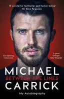 Michael Carrick: Medzi riadkami - moja autobiografia - Michael Carrick: Between the Lines - My Autobiography