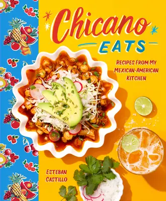 Chicano Eats: Recepty z mojej mexicko-americkej kuchyne - Chicano Eats: Recipes from My Mexican-American Kitchen