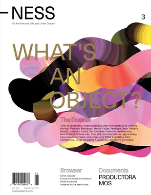 Ness. o architektúre, živote a mestskej kultúre, vydanie 3: Čo je to objekt? - Ness. on Architecture, Life, and Urban Culture, Issue 3: What's an Object?