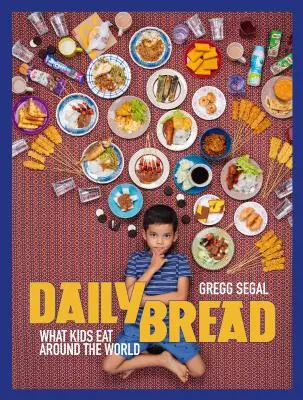Chlieb každodenný: Čo jedia deti na celom svete - Daily Bread: What Kids Eat Around the World