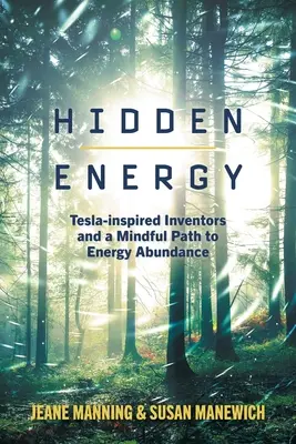 Skrytá energia: Vynálezcovia inšpirovaní spoločnosťou Tesla a vedomá cesta k energetickej hojnosti - Hidden Energy: Tesla-inspired inventors and a mindful path to energy abundance