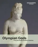 Olympskí bohovia: zo zbierky drážďanských sôch - Olympian Gods: From the Dresden Sculpture Collection