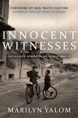 Nevinní svedkovia: Spomienky z detstva na druhú svetovú vojnu - Innocent Witnesses: Childhood Memories of World War II