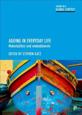 Starnutie v každodennom živote: Materiálnosť a stelesnenie - Ageing in Everyday Life: Materialities and Embodiments